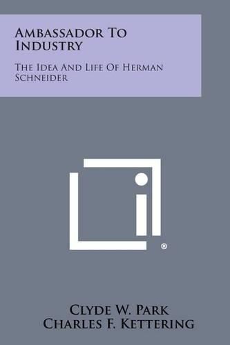 Ambassador to Industry: The Idea and Life of Herman Schneider