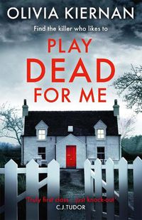 Cover image for Play Dead for Me: A heart-stopping crime thriller (Frankie Sheehan 1)