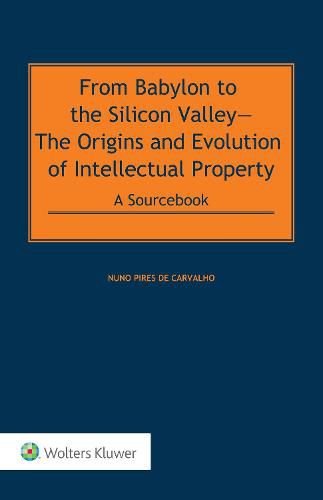 Cover image for From Babylon to the Silicon Valley: The Origins and Evolution of Intellectual Property: A Sourcebook POD
