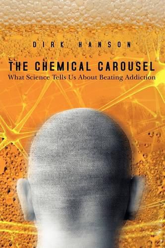 Cover image for The Chemical Carousel: What Science Tells Us About Beating Addiction