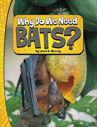 Cover image for Why Do We Need Bats?