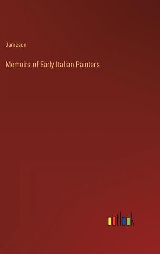 Cover image for Memoirs of Early Italian Painters