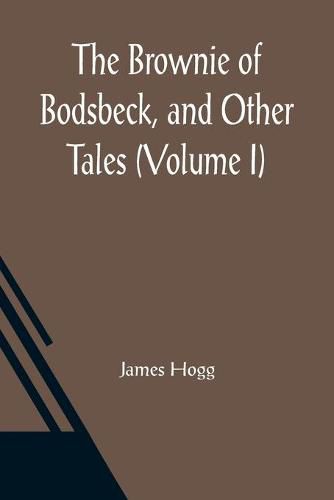 Cover image for The Brownie of Bodsbeck, and Other Tales (Volume I)