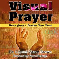 Cover image for Visual Prayer: How to Create a Spiritual Vision Board