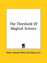 Cover image for The Threshold of Magical Science