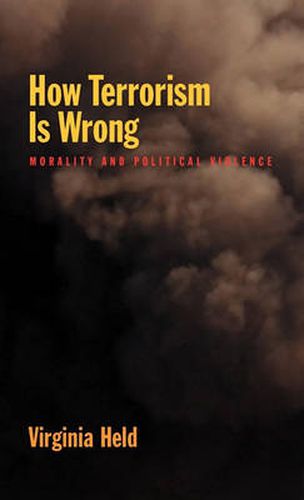 Cover image for How Terrorism Is Wrong: Morality and Political Violence