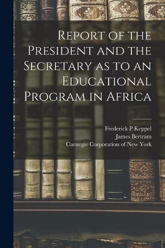 Report of the President and the Secretary as to an Educational Program in Africa