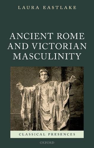 Cover image for Ancient Rome and Victorian Masculinity