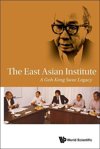 Cover image for East Asian Institute, The: A Goh Keng Swee Legacy