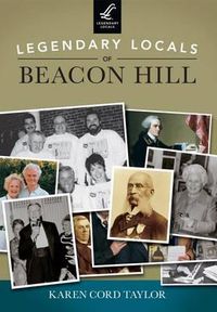 Cover image for Legendary Locals of Beacon Hill, Massachusetts