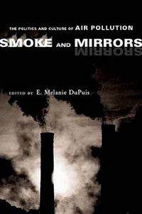 Cover image for Smoke and Mirrors: The Politics and Culture of Air Pollution