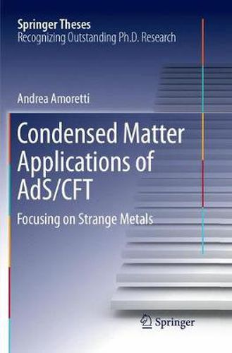 Cover image for Condensed Matter Applications of AdS/CFT: Focusing on Strange Metals