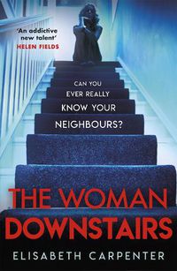 Cover image for The Woman Downstairs: The psychological suspense thriller that will have you gripped