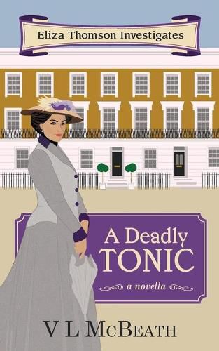 Cover image for A Deadly Tonic: Eliza Thomson Investigates Book 1