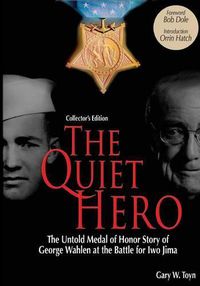 Cover image for The Quiet Hero (Collectors Edition): The Untold Medal of Honor Story of George E. Wahlen at the Battle for Iwo Jima