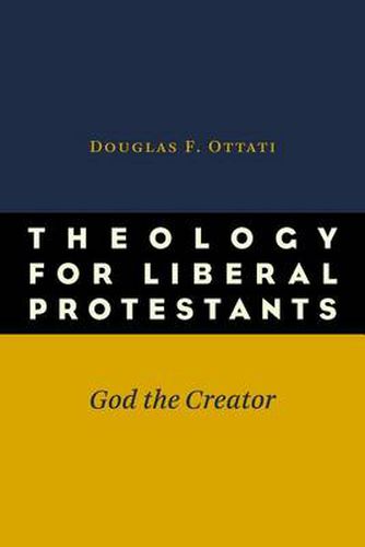 Cover image for Theology for Liberal Protestants: God the Creator