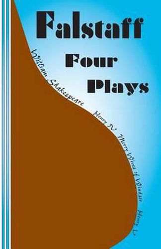 Cover image for Falstaff: Four Plays: Henry IV 1 and 2, The Merry Wives of Windsor, Henry V