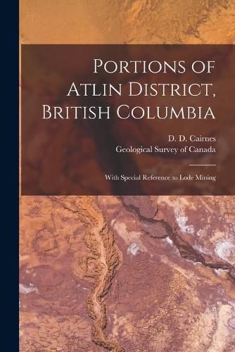 Cover image for Portions of Atlin District, British Columbia [microform]: With Special Reference to Lode Mining