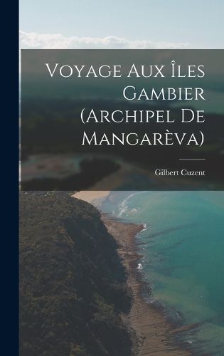 Cover image for Voyage Aux Iles Gambier (Archipel De Mangareva)