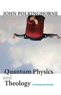 Cover image for Quantum Physics and Theology: An Unexpected Kinship