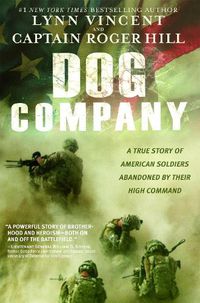 Cover image for Dog Company: A True Story of American Soldiers Abandoned by Their High Command