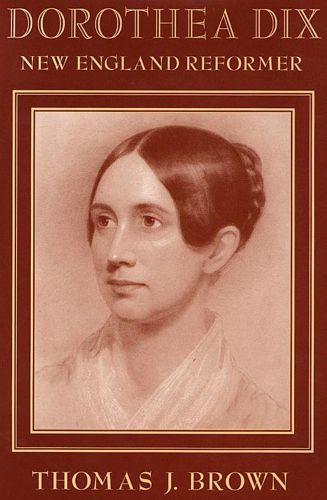 Cover image for Dorothea Dix: New England Reformer