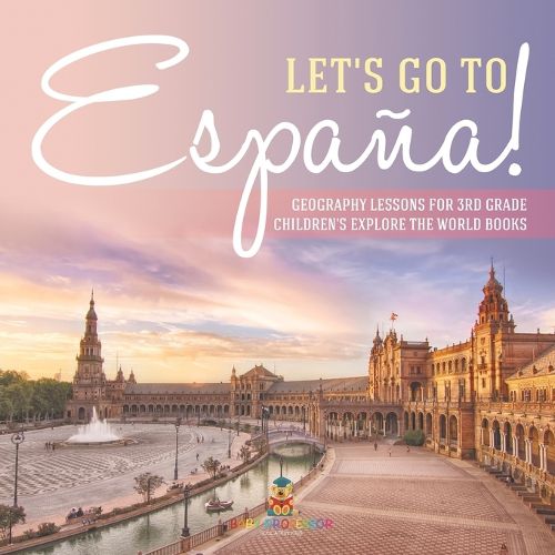 Let's Go to Espana! Geography Lessons for 3rd Grade Children's Explore the World Books