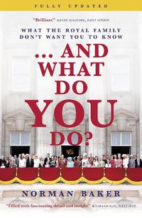 Cover image for ...And What Do You Do?: What the royal family don't want you to know