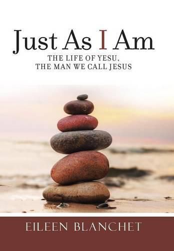 Cover image for Just As I Am: The life of Yesu, the man we call Jesus