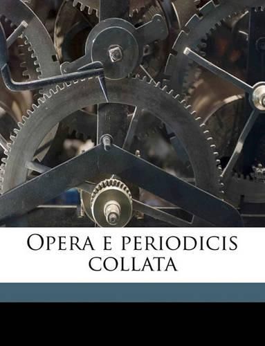 Cover image for Opera E Periodicis Collata