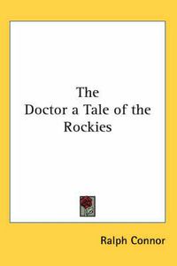 Cover image for The Doctor a Tale of the Rockies