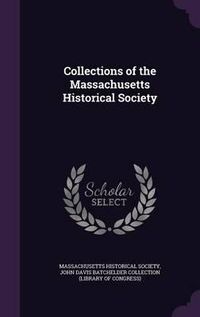 Cover image for Collections of the Massachusetts Historical Society