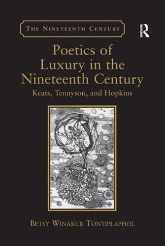 Cover image for Poetics of Luxury in the Nineteenth Century: Keats, Tennyson, and Hopkins