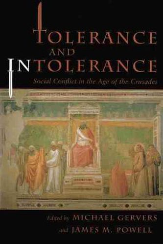 Tolerance and Intolerance: Social Conflict in the Age of the Crusades