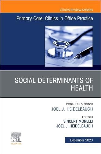 Cover image for Social Determinants of Health, An Issue of Primary Care: Clinics in Office Practice: Volume 50-4