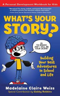 Cover image for What's Your Story? Building Your Best Adventures in School and Life