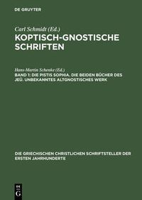 Cover image for Koptisch-Gnostische Schriften, Band 1, Die Pistis Sophia. Die beiden Bucher des Jeu. Unbekanntes altgnostisches Werk