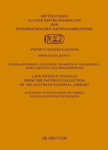 Cover image for Late Antique Textiles from the Papyrus Collection of the Austrian National Library: Scientific investigation of fibres, dyes and dyeing techniques