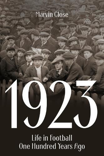 Cover image for 1923: Life in Football One Hundred Years Ago