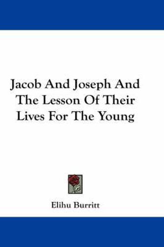 Jacob and Joseph and the Lesson of Their Lives for the Young