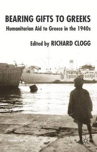 Bearing Gifts to Greeks: Humanitarian Aid to Greece in the 1940s