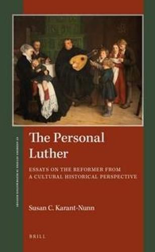 Cover image for The Personal Luther: Essays on the Reformer from a Cultural Historical Perspective