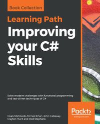 Cover image for Improving your C# Skills: Solve modern challenges with functional programming and test-driven techniques of C#