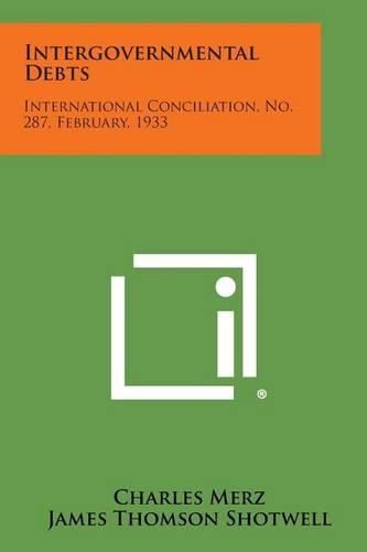 Cover image for Intergovernmental Debts: International Conciliation, No. 287, February, 1933