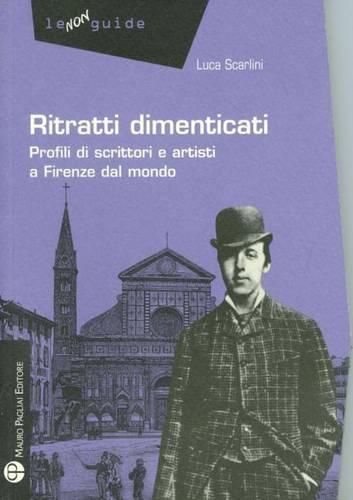 Cover image for Ritratti Dimenticati: Profili Di Scrittori E Artisti A Firenze Dal Mondo