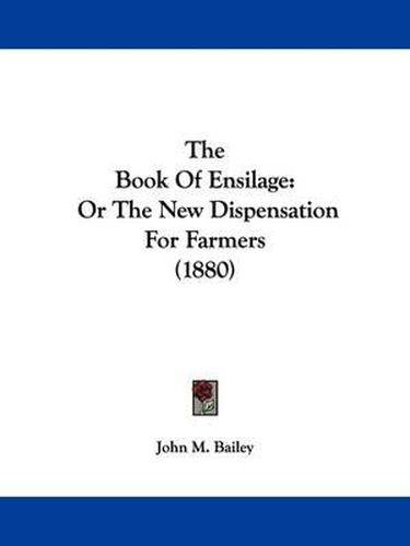 Cover image for The Book of Ensilage: Or the New Dispensation for Farmers (1880)