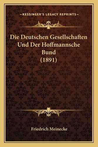 Die Deutschen Gesellschaften Und Der Hoffmannsche Bund (1891)