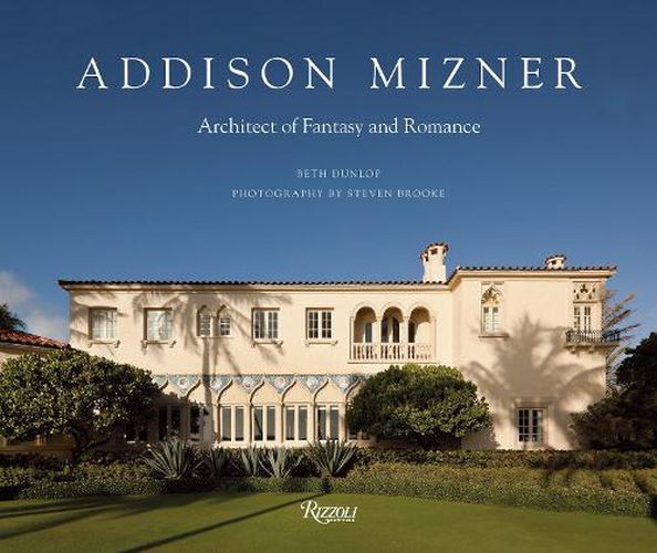 Cover image for Addison Mizner: Architect of Fantasy and Romance