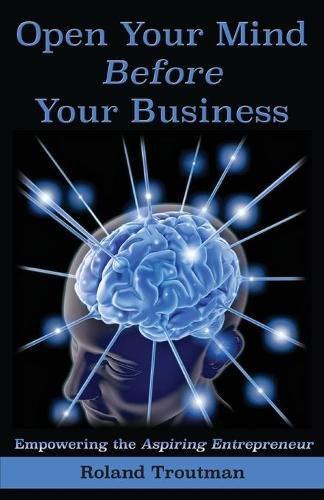 Cover image for Open your mind before your business: Empowering the Aspiring Entrepreneuer