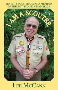 Cover image for I Am a Scouter: Seventy-Plus Years as a Member of the Boy Scouts of America